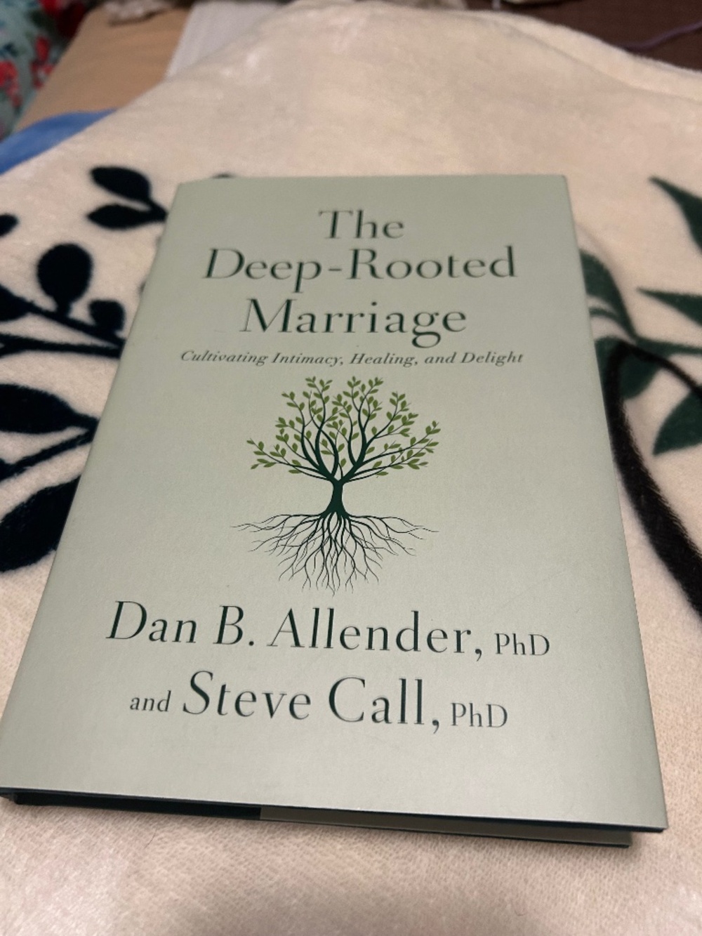 Deep rooted Marriage by Dan B Allender and Steve Call